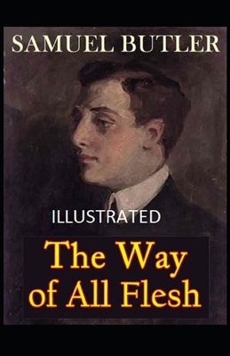 The Way of All Flesh Illustrated by Samuel Butler