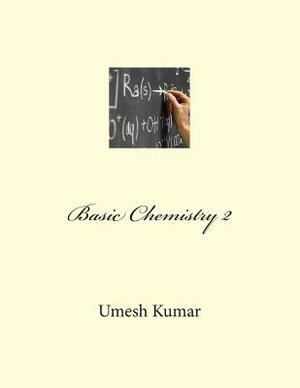 Basic Chemistry 2 by Umesh Kumar