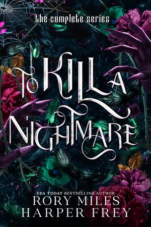 To Kill a Nightmare: The Complete Series by Rory Miles, Harper Frey