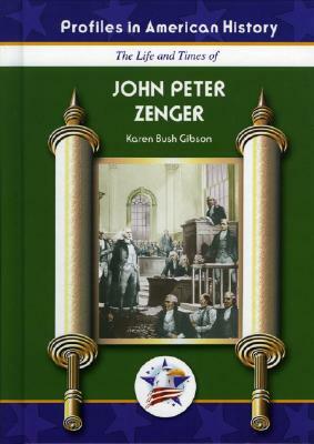 John Peter Zenger by Karen Bush Gibson