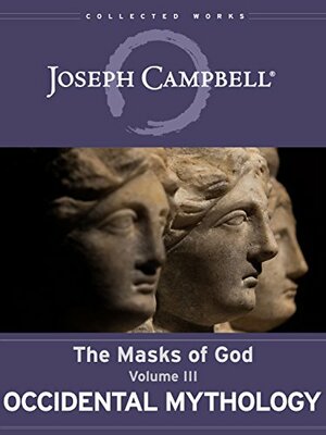 Occidental Mythology by Joseph Campbell