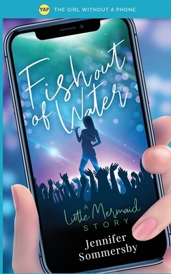 Fish Out of Water: A Little Mermaid story by Jennifer Sommersby