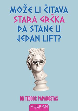 Može li čitava stara Grčka da stane u jedan lift? by Teodoro Papakostas, Theodore Papakostas