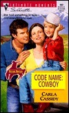 Code Name: Cowboy by Carla Cassidy