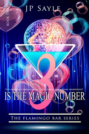 3 Is the Magic Number by J.P. Sayle, J.P. Sayle