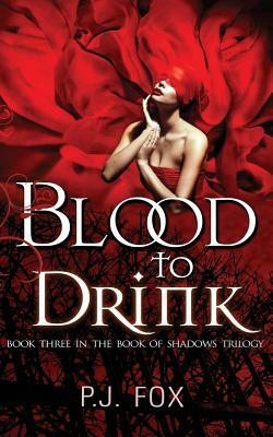 Blood To Drink by P. J. Fox