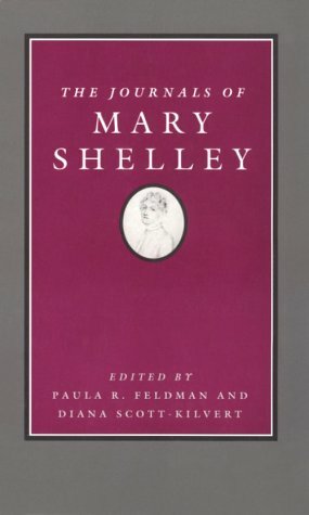 The Journals of Mary Shelley by Diana Scott-Kilvert, Paula R. Feldman, Mary Shelley