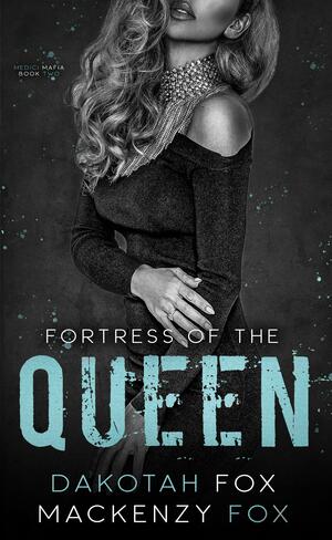 Fortress of the Queen by Mackenzy Fox, Dakotah Fox