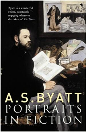 Portraits in Fiction by A.S. Byatt