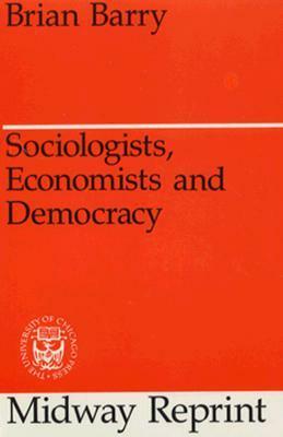 Sociologists, Economists, and Democracy by Brian M. Barry