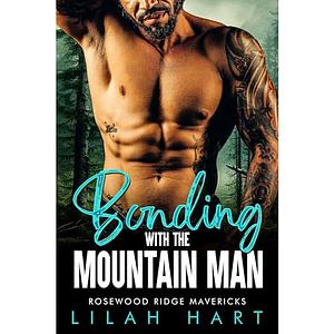 Bonding with the Mountain Man by Lilah Hart