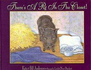 There's a Pig in the Closet! by Bill Anderson, Kate Anderson