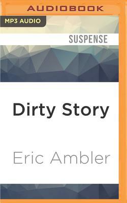 Dirty Story by Eric Ambler