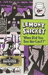 When Did You See Her Last? by Lemony Snicket