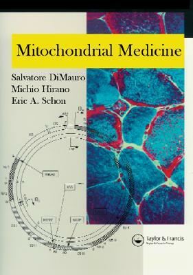 Mitochondrial Medicine by Eric A. Schon, Salvatore Dimauro, Michio Hirano