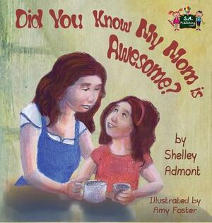 Did You Know My Mom is Awesome? by Kidkiddos Books, Shelley Admont