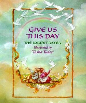 Give Us This Day by Tasha Tudor