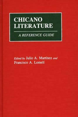 Chicano Literature: A Reference Guide by Francis Lomeli, Julio Martinez