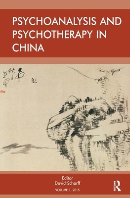 Psychoanalysis and Psychotherapy in China: Volume 1 by David E. Scharff