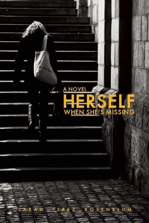 Herself When She's Missing by Sarah Terez Rosenblum