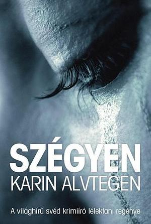 Szégyen by Karin Alvtegen, Karin Alvtegen