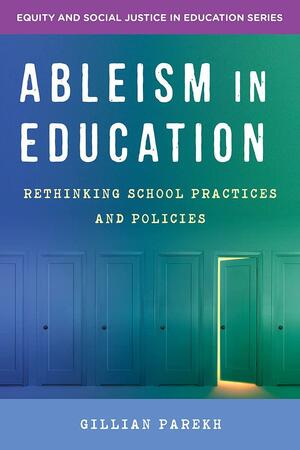 Ableism in Education: Rethinking School Practices and Policies (Equity and Social Justice in Education) by Gillian Parekh