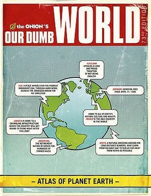 The Onion's Our Dumb World: 73rd Edition. by The Onion