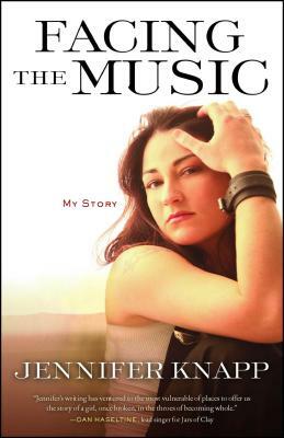 Facing the Music: My Story by Jennifer Knapp