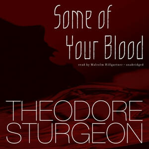 Some of Your Blood by Theodore Sturgeon, Steve Rasnic Tem