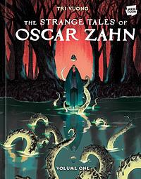 The Strange Tales of Oscar Zahn: Volume 1 by Tri Vuong