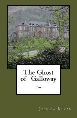 The Ghost of Galloway by Jessica Bryan