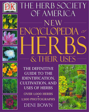New Encyclopedia of Herbs & Their Uses: The Herb Society of America by Deni Brown