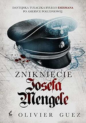 Zniknięcie Josefa Mengele by Olivier Guez