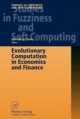 Evolutionary Computation in Economics and Finance by Shu-Heng Chen