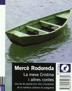 La meva Cristina i altres contes by Mercè Rodoreda