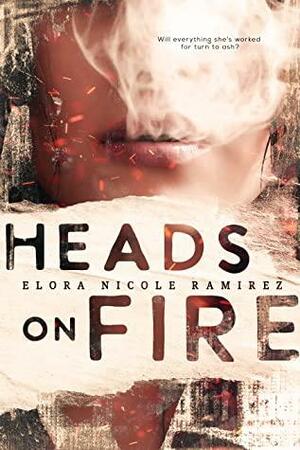 Heads on Fire by Elora Nicole Ramirez