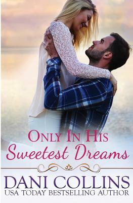 Only In His Sweetest Dreams by Dani Collins