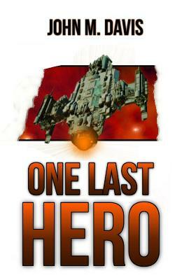 One Last Hero by John M. Davis