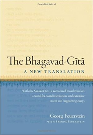 The Bhagavad-Gita: A New Translation by Georg Feuerstein