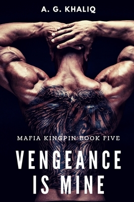 Vengeance is Mine by A.G. Khaliq