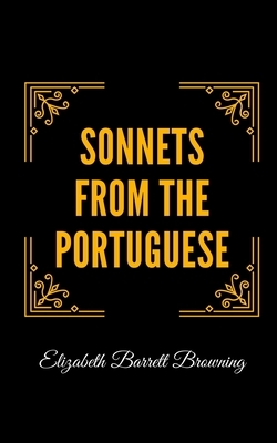 Sonnets from the Portuguese by Elizabeth Barrett Browning