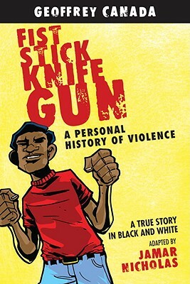 Fist Stick Knife Gun: A Personal History of Violence by Geoffrey Canada