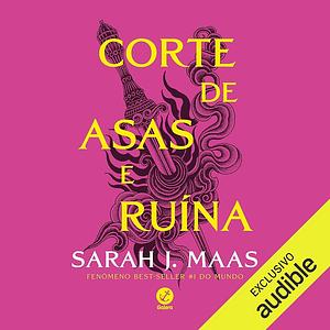 Corte de asas e ruína by Sarah J. Maas