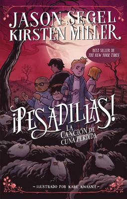 ¡pesadillas! La Canción de Cuna Perdida by Jason Segel, Kirsten Miller