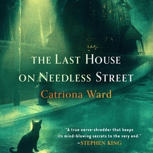 The Last House on Needless Street by Catriona Ward