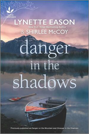 Danger in the Shadows by Shirlee McCoy, Lynette Eason