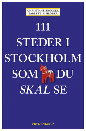 111 steder i Stockholm som du skal se by Christiane Bröcker, Babette Schröder