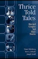 Thrice Told Tales: Married Couples Tell Their Stories by Terri Orbuch, Diane Holmberg, Joseph Veroff