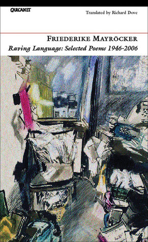 Raving Language: Selected Poems 1946–2006 by Friederike Mayröcker, Richard Dove