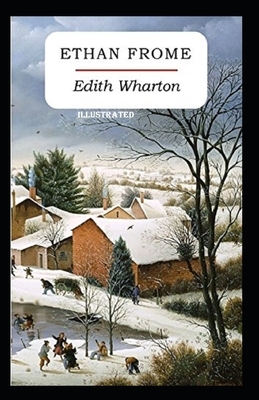 Ethan Frome Illustrated by Edith Wharton